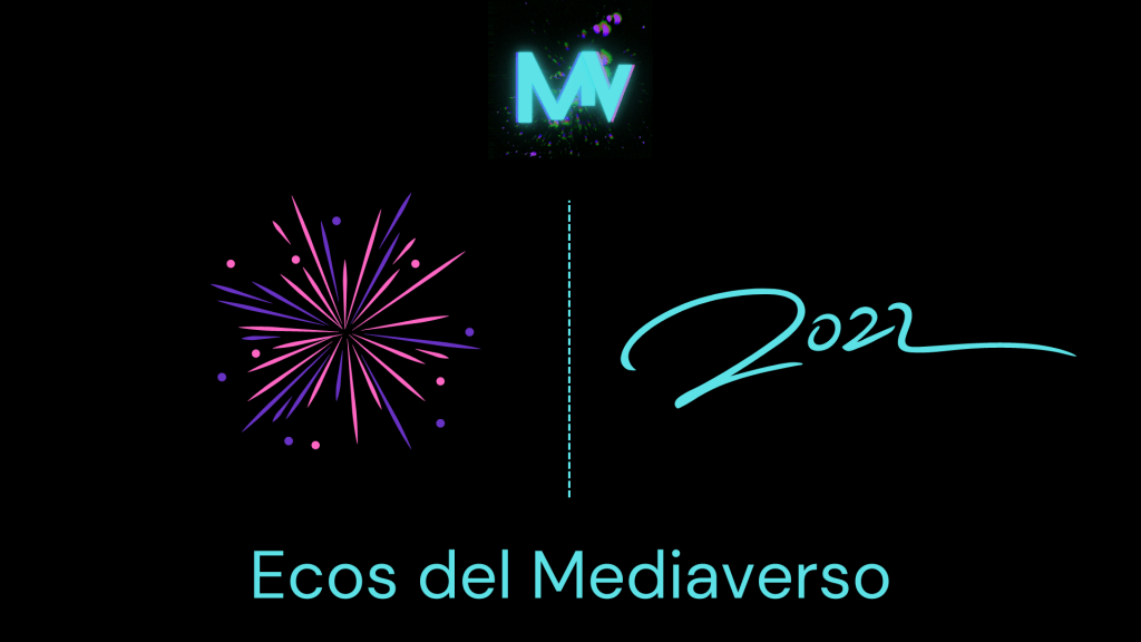 Ecos del Mediaverso: Lo mejor del&nbsp;2022