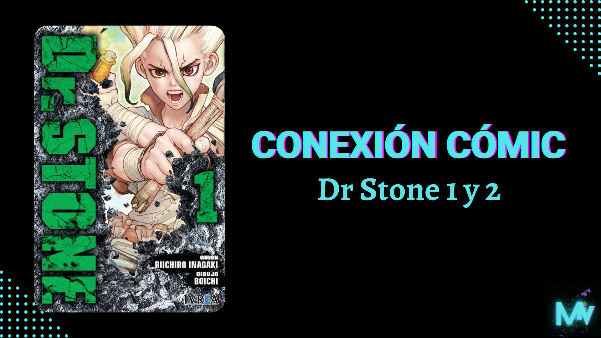 Conexión Cómic: Reseña de Dr Stone